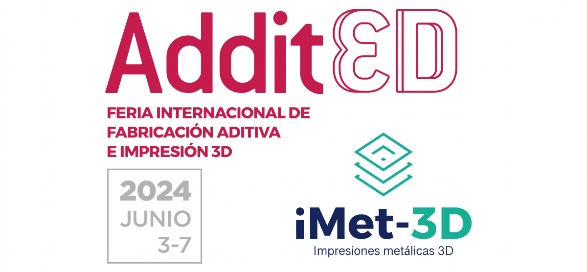 iMet-3D vuelve como expositor en la Feria ADDIT3D el próximo 3 al 7 Junio 2024